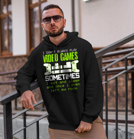 2020-11-Men-Hoodie-I-Don-t-Always-Play-Video-Games-Sometimes-I-Eat-And-Sleep-mockupa-black.jpg