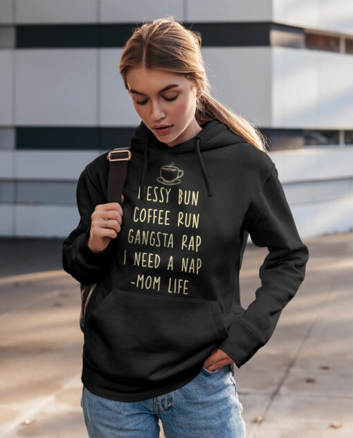 2020-11-Women-Hoodie-Messy-Bun-Coffee-Run-Gangsta-Rap-I-Need-A-Nap-Mom-Life-Mockup2-Black.jpg